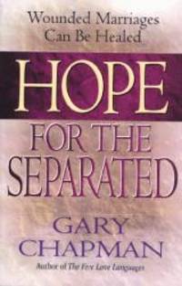 Hope for the Separated: Wounded Marriages Can Be Healed by Gary Chapman - 1996-06-05