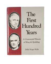 The First Hundred Years: A Centennial History of King & Spalding
