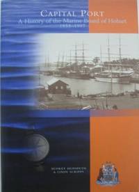 Capital Port : a history of the Marine Board of Hobart 1858-1997.