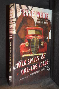 cover of Milk Spills & One-Log Loads; Memories of a Pioneer Truck Driver