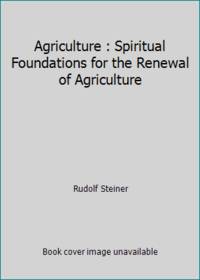 image of Agriculture : Spiritual Foundations for the Renewal of Agriculture