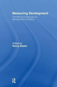 Measuring Development: the Role and Adequacy of Development Indicators