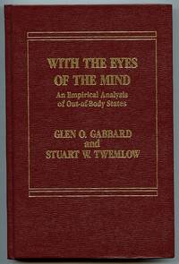 With the Eyes of the Mind: An Empirical Analysis of Out-of-Body States by Gabbard, Glen O. & Stuart W. Twemlow - 1984