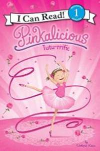 Pinkalicious: Tutu-rrific (I Can Read Level 1) by Victoria Kann - 2014-06-08