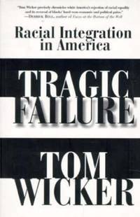 Tragic Failure : Racial Integration in America