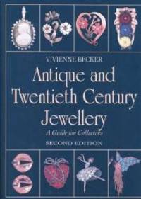 Antique and Twentieth Century Jewellery: A Guide for Collectors by Vivienne Becker - 1987-02-08