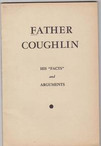 Father Coughlin: His "Facts" and Arguments