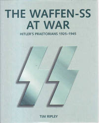 The Waffen-SS At War: Hitler's Praetorians 1925-1945