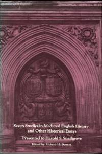 Seven Studies In Medieval English History And Other Historical Essays: Presented To Harold S. Snellgrove