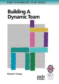 Building Dynamic Team Guide Rev (High Performance Team Series) by Y. Chang, Richard