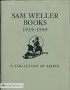 SAM WELLER BOOKS 1929-1999: A COLLECTION OF ESSAYS.