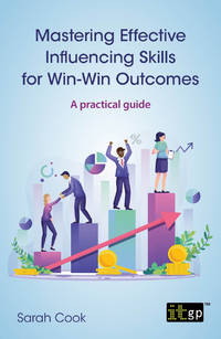 Mastering Effective Influencing Skills for Win-Win Outcomes: A practical guide