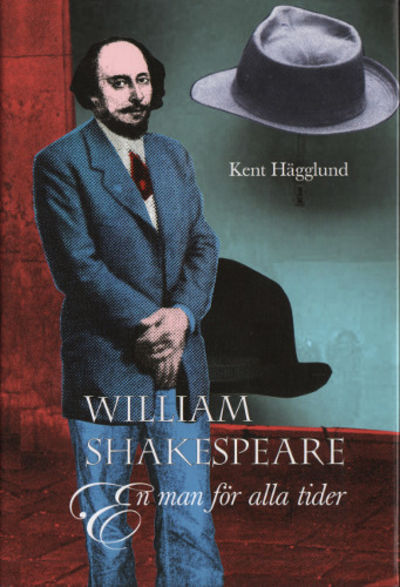 WILLIAM SHAKESPEARE. En man för alla tider.