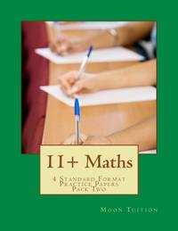 11+ Maths: 4 Standard Format Practice Papers Pack Two: Volume 1