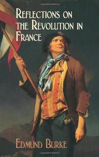 Reflections on the Revolution in France (Dover Value Editions)
