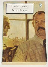 Doctor Faustus: The Life of the German Composer Adrian Leverkuhn as Told by a Friend