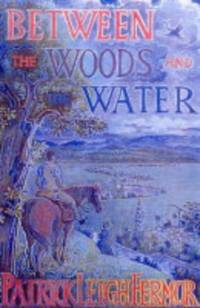 Between the Woods and the Water: On Foot to Constantinople from the Hook of Holland: The Middle...