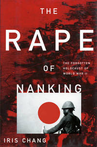image of The Rape of Nanking: The Forgotten Holocaust of World War II