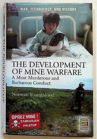 The Development of Mine Warfare. A Most Murderous and Barbarous Conduct