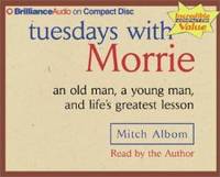 Tuesdays with Morrie: an old man, a young man, and life&#039;s greatest lesson by Mitch Albom - 2002-10-08