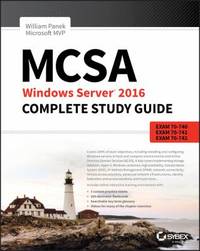 MCSA Windows Server 2016 Complete Study Guide : Exam 70-740, Exam 70-741, Exam 70-742, and Exam...