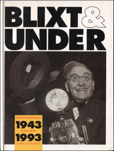 BLIXT & UNDER. PRESSFOTOGRAFERNAS KLUBB SÖDRA…