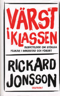 VÄRST I KLASSEN. Berättelser om stökiga pojkar i…