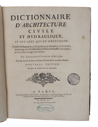 Dictionnaire D'Architecture civile et hydraulique et des Arts qui en dépendent: comme la Maconnerie, la Charpenterie, la Menuiserie, le Serrureie, le Jardinage, & la construction des Pots & Chaussées, des Ecluses, & de tous les ouvrages hydrauliques.... (photo 2)