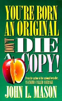 You're Born an Original Don't Die a Copy