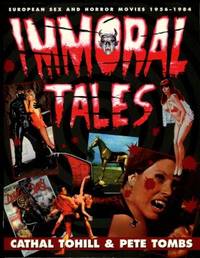 Immoral Tales: European Sex And Horror Movies, 1956-1984