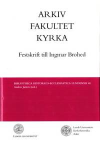 Arkiv - Fakultet - Kyrka. Festskrift till Ingmar…