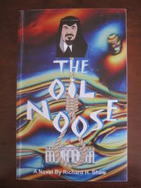 The Oil Noose by Richard H Shaw - Paperback - Signed - from West of Eden Books (SKU: 6742)