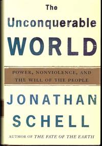 image of The Unconquerable World: Power, Nonviolence, and the Will of the People
