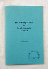 The Writing of Plays in South Australia to 1950 (Pioneer Books Monograph Literary Series No. 1) de Depasquale, Paul - 1977