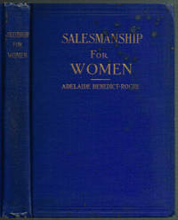 SALESMANSHIP FOR WOMEN: A complete analysis of the fundamental principles of salesmanship, and a...
