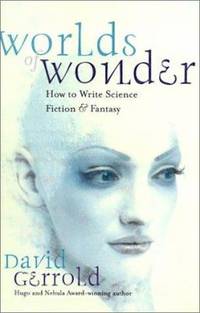 Worlds of Wonder : How to Write Science Fiction and Fantasy