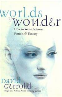 Worlds of Wonder : How to Write Science Fiction and Fantasy by David Gerrold - 2001