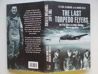 image of The last torpedo flyers: the true story of Arthur Aldridge - hero of the skies