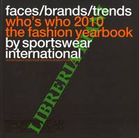 Faces/brands/trends. Who's Who 2010: The Fashion Yearbook by Sportswear International.