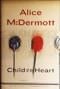 Child of My Heart by Alice McDermott - Signed First Edition - 2002 - from SmarterRat Books (SKU: 12691)