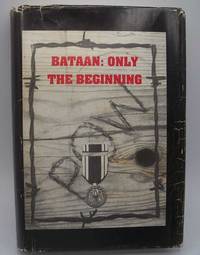 Bataan: Only the Beginning by Earl R. Oatman - 1991