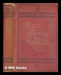 cover of A ride to Khiva: travels and adventures in central Asia: With maps and an appendix, containing, among other information, a series of march-routes