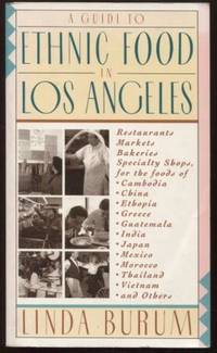 image of A Guide to Ethnic Food in Los Angeles ; Restaurants, Markets, Bakeries, Specialty Shops for the Food of Cambodia, China, Ethiopia, Greece, Guatemala, Restaurants, Markets, Bakeries, Specialty Shops for the Food of Cambodia, China, Ethiopia, Greece, Guatemala,