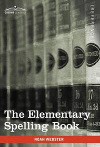 The Elementary Spelling Book: Being an Improvement on the American Spelling Book