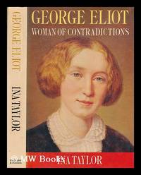 image of George Eliot : woman of contradictions / Ina Taylor