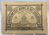 American Text Books of Art Education. Intermediate Course, No. 1