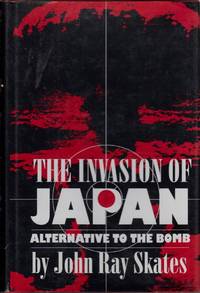 The Invasion of Japan: Alternative to the Bomb
