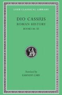 Roman History, Volume V: Books 46-50 (Loeb Classical Library)