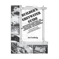 Builder's Greywater Guide: Installation of Greywater Systems in New Construction & Remodeling; A...