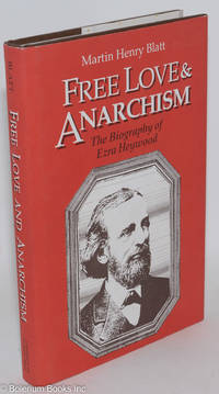cover of Free love and anarchism; the biography of Ezra Heywood